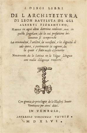 ALBERTI, Leon Battista (1404-1472) - I dieci libri de l'architettura. Venezia: