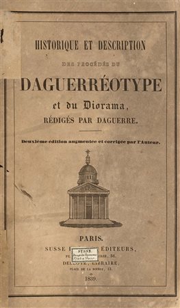 DAGUERRE, Louis Jacques Mandé (1787-1851) - Historique et description des procé