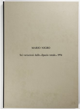 Mario Nigro - Sei variazioni dallo “spazio totale” 1954 - 1983