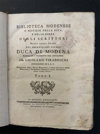 TIRABOSCHI Girolamo. Biblioteca modenese o Notizie della vita e delle opere deg