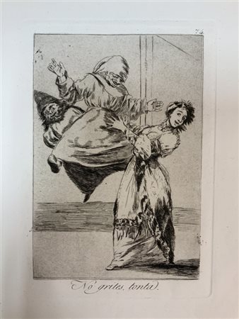 GOYA Y LUCIENTES, Francisco. No grites, tonta. [1797-1799?]. Incisione (215 x 1