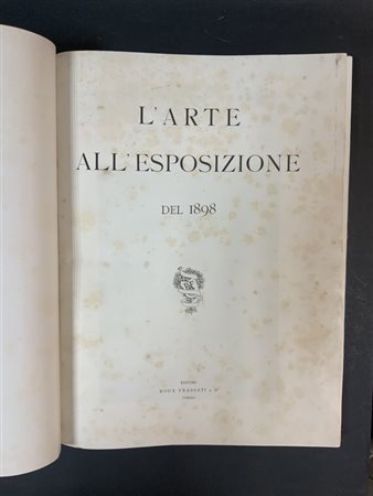 LArte all'esposizione del 1898. Torino: Frassati, 1898. Folio; legatura del te