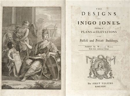 JONES, Inigo (1573-1652) - KENT, William (1685-1748, editore). - The Designs of