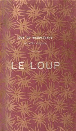 MAUPASSANT, Guy de (1850-1893) - Contes Choisis: Le Loup - Hautot Pere et Fils