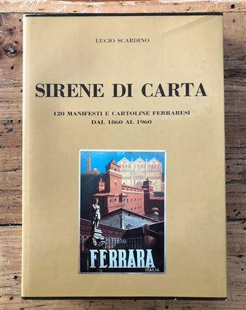 REMO BRINDISI - Sirene di Carta. 120 manifesti e cartoline ferraresi dal 1860 al 1960, 1984