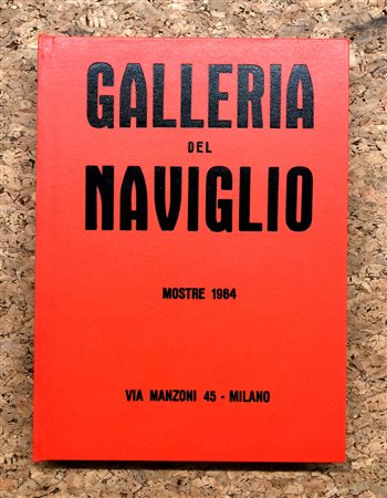 GALLERIA DEL NAVIGLIO, MILANO - Galleria del Naviglio. Mostre 1964