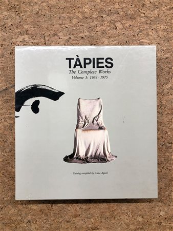 ANTONI TÀPIES  - Tàpies. The Complete Works. Volume 3: 1969-1975, 1997