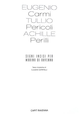EUGENIO CARMI - TULLIO PERICOLI - ACHILLE PERILLI Segni incisi per Marina di Ravenna