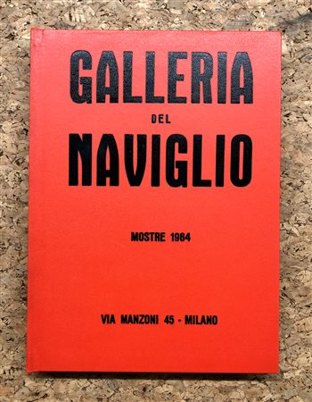GALLERIA DEL NAVIGLIO, MILANO - Galleria del Naviglio. Mostre 1964