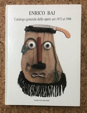 ENRICO BAJ - Catalogo generale delle opere dal 1972 al 1996, 1997