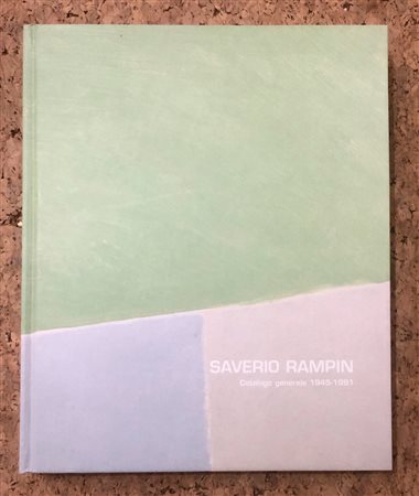 SAVERIO RAMPIN - Saverio Rampin. Catalogo generale 1945-1981, 2006