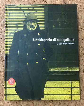 STUDIO MARCONI - Autobiografia di una galleria. Lo Studio Marconi 1965/1992, 2004