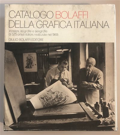 CATALOGO BOLAFFI - Catalogo Bolaffi della Grafica Italina. Incisioni, litografie e serigrafie di 525 artisti italiani, realizzate nel 1969