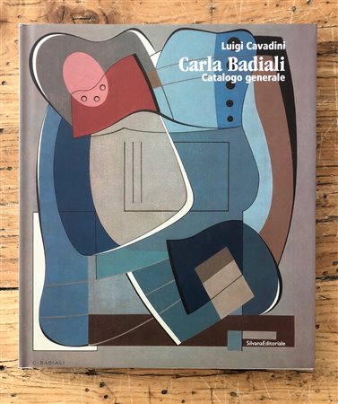 CARLA BADIALI - Carla Badiali. Catalogo generale, 2006