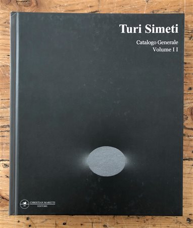 TURI SIMETI - Turi Simeti. Catalogo generale. Volume 1, 2007