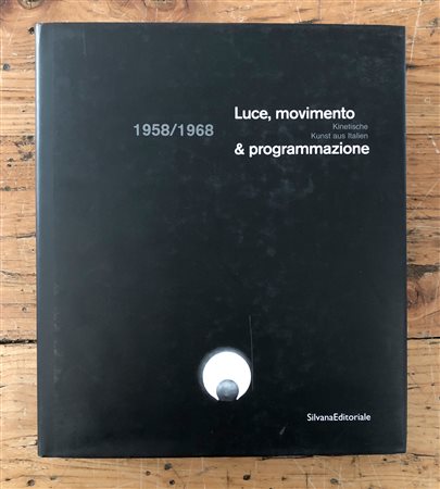 ARTE OPTICAL E CINETICA - Luce, movimento & programmazione - Kinetische Kunst aus Italien 1958/1968, 2001