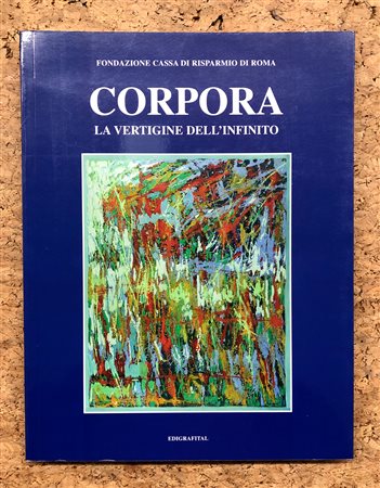 ANTONIO CORPORA - Corpora. La vertigine dell’infinito, 2005 