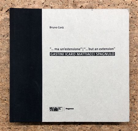 AUTORI VARI - Gastini. Icaro. Mattiacci. Spagnulo. '.. Ma un'estensione' / '..but an extension', 2015