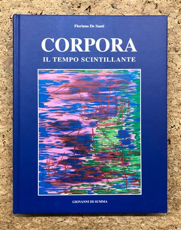 ANTONIO CORPORA - Corpora. Il tempo scintillante. Dipinti e acquerelli dal 1938 al 2002, 2006