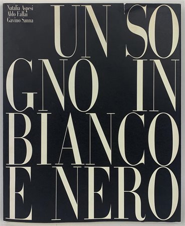 UN SOGNO IN BIANCO E NERO Natalia Aspesi, Aldo Fallai, Gavino Sanna Formato...