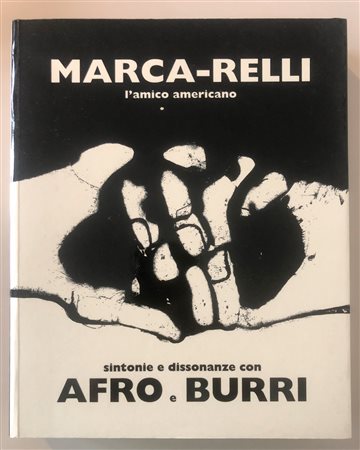 CONRAD MARCA-RELLI - Marca-Relli. L’amico americano. Sintonie e dissonanze con Afro e Burri, 2002