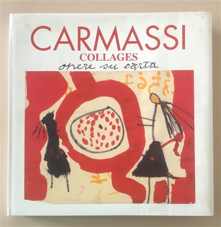 ARTURO CARMASSI - Carmassi. Collages. 50 anni di opere su carta, 2005