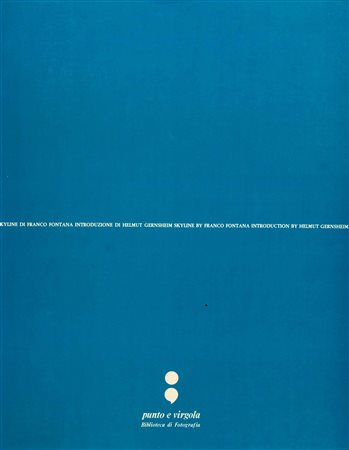 FRANCO FONTANA Skyline - Franco Fontana introduzione Helmut Gernsheim marzo...