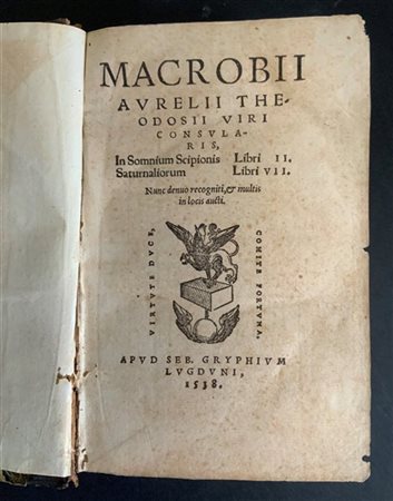 MACROBIO. In somnium scipionis libri II, Saturnaliorum libri VII. Lione: Grifo,