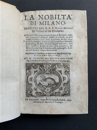 MORIGIA, Paolo. La nobilta di Milano nel quale si ha piena notizia di tutte le
