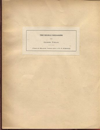 FURLANI  G. -  Tre sigilli neoassiri. Bruxelles, s.d. pp. 15 – 19, ill. nel testo. ril. ed. buono stato.