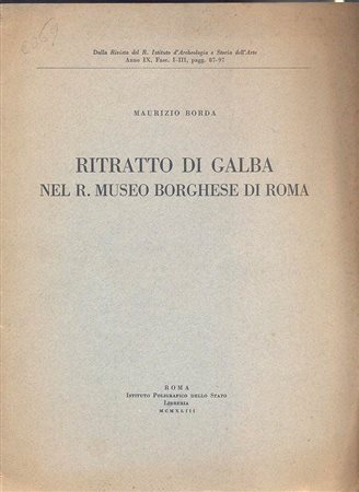 BORDA M. - Ritratto di Galba nel R. Museo Borgese di Roma. Roma, 1943. pp. 13, con illustrazioni nel testo. brossura editoriale, buono stato, raro e importante.