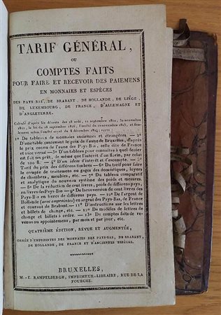 AA.VV. Tarif General ou Comptes Faits pour faire et recevoir des paiemens en monnaies et especes. Bruxelles 1816. Tutta Pelle con titolo in oro al dorso, pp. 328, ill. in b/n. Buono stato.