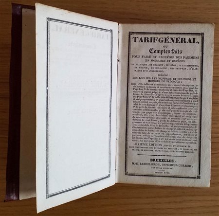 AA.VV. Tarif General ou Comptes Faits pour faire et recevoir des paiemens en monnaies et especes. Bruxelles 1836. Cartonato, pp. 275, ill. in b/n. Buono stato.