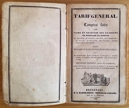 AA.VV. Tarif General ou Comptes Faits pour faire et recevoir des paiemens en monnaies et especes. Bruxelles 1838. Cartonato, pp. 276, ill. in b/n. Buono stato