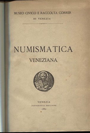 AA.VV. Numismatica Veneziana. Museo Civico e Raccolta  Correr di Venezia. Venezia, 1880. Pp. 132. Ril. \ tela con tassello, ottimo stato, molto raro.