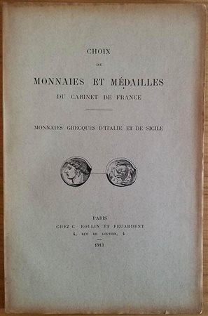 AA.VV. Choix de Monnaies et Medailles du Cabinet de France. Monnaies Grecques D' Italie et de Sicile. Paris 1943. Brossura ed. pp. 83, tavv. X in b/n. Intonso. Buono stato
