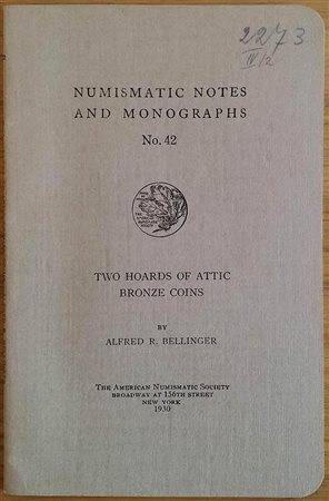 Bellinger A.R. Numismatic Notes and Monograph No. 42. Two Hoards of Attic Bronze Coins. New York 1930. Brossura ed. pp. 14, tavv. 2 in b/n. Buono stato