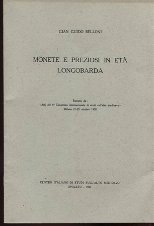 BELLONI G. – Monete e preziosi in età longobarda. Spoleto, 1980. Pp. 183 – 204, tavv. 12. Ril. ed. buono stato.