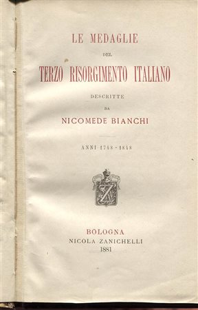 BIANCHI N. – Le medaglie del terzo Risorgimento italiano. Bologna, 1881. Pp. 339. Ril. cartonata, dorso sciupato, buono stato. Molto raro .