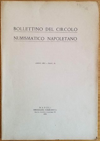 Bollettino del Circolo Numismatico Napoletano Anno 1921- Fasc III. Napoli Cimmaruta 1921. Brossura ed. pp. 51. Dall'Indice: Prof. Eugenio Scacchi, Sulle iniziali dei maestri di zecca nelle monete di Sicilia a partire da Carlo V; A