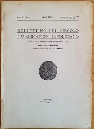 Bollettino del Circolo Numismatico Napoletano Anno XIV N. 2 Luglio-Dicembre 1933. Napoli Tip. Esperia, 1933. Brossura ed. pp. 53. Dall'Indice: S. Ricci, Il Corpus Nummorum Italicorum di S. M. il Re d'Italia nella storia monetaria 