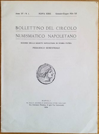 Bollettino del Circolo Numismatico Napoletano Anno XV N 1 Gennaio-Giugno 1934. Napoli Tip. della R. Accademia di archeologia lettere e belle arti, 1934. Brossura ed. pp. 59, ill. in b/n. Dall'Indice: Indizi numismatici del fervore