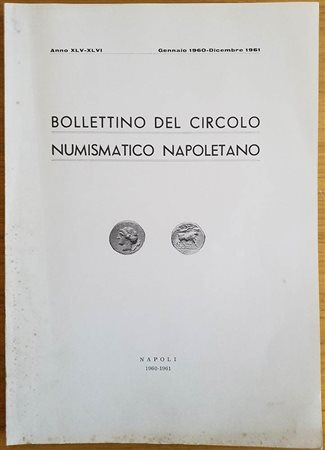Bollettino del Circolo Numismatico Napoletano. Anno XLV-XLVI Gennaio 1960 Dicembre 1961. Brossura ed. pp. 196, ill. in b/n. Dall' Indice: "Roberto Volpes - Perchè non esistono monete siciliane del 1848 - 49; Domenico Priori - Cons
