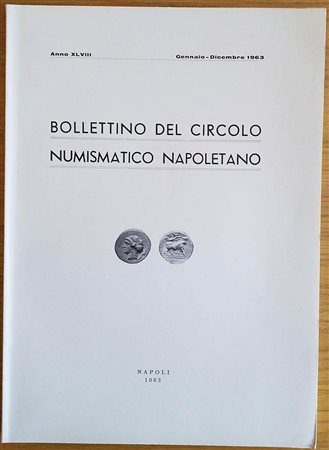 Bollettino del Circolo Numismatico Napoletano. Anno XLVIII Gennaio-Dicembre 1963. Brossura ed. pp. 132, tavv. V in b/n, ill. in b/n. Dall’Indice: Giovanni Bovi, Il Circolo numismatico napoletano; Domenico Priori, Nuovi argomenti s