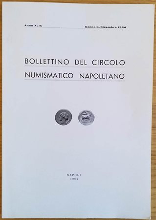 Bollettino del Circolo Numismatico Napoletano. Anno XLIX Gennaio-Dicembre 1964. Brossura ed. pp. 112, tavv. VI in b/n, ill. in b/n. Dall' Indice: G. Bovi - Le monete di Napoli sotto Filippo II (1554-1598) M. Pannuti - Le lettere R