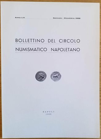Bollettino del Circolo Numismatico Napoletano. Anno LIII Gennaio-Dcembre 1968. Brossura ed. pp. 94, tavv. V in b/n, ill. in b/n. Dall' Indice: G. Bovi - Le monete di Napoli dal 1442 al 1516 R. Spahr - Una variante inedita della pi