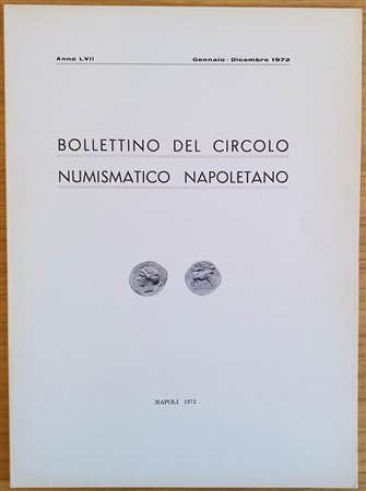 Bollettino del Circolo Numismatico Napoletano. Anno LVII Gennaio-Dicembre 1972. Brossura ed. pp. 66, ill. in b/n. Dall' Indice: G. Bovi - Le monete per i Reali Presidii M. Pannuti - Cinque monete napoletane poco conosciute A. Cate