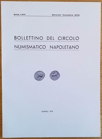 Bollettino del Circolo Numismatico Napoletano. Anno LVIII Gennaio-Dicembre 1973. Brossura ed. pp. 98, tavv. 1 in b/n, ill. in b/n. Dall' Indice: G. Bovi - Il rame di Ferdinando IV (1796-1798) G. Bovi - Le monete napoletane del 180