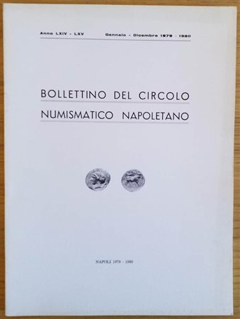 Bollettino del Circolo Numismatico Napoletano. Anno LXIV-LXV Gennaio-Dicembre 1979-1980. Brossura ed. pp. 79, ill. in b/n. Dall' Indice: Michele Pannuti G. Bovi - Amenità e ricordi - Ricordi G. Bovi - Differenze fra le piastre di 