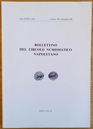 Bollettino del Circolo Numismatico Napoletano. Anno LXVIII- LXXI Gennaio1983 Dicembre 1986. Brossura ed. pp. 127, ill. in b/n. Dall' Indice: F. Sernia - Un riconoscimento L. Bovi - Osservazione su di un "Denaro" di Giovanna I e Lu